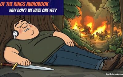 Lord of the Rings Audiobook: Why Don’t We Have One Yet?